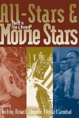 All-Stars and Movie Stars: Sports in Film and History by Briley, Ron