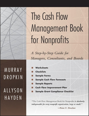 The Cash Flow Management Book for Nonprofits: A Step-by-Step Guide for Managers, Consultants, andBoards by Dropkin, Murray