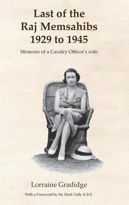 Last of the Raj Memsahibs 1929 to 1945 by Gradidge, Lorraine