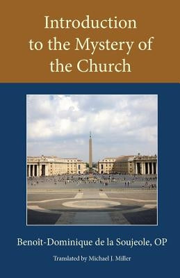 Introduction to the Mystery of the Church by de la Soujeole, Op BenoÃ®t-Dominique
