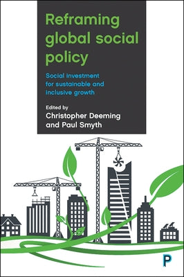 Reframing Global Social Policy: Social Investment for Sustainable and Inclusive Growth by Jackson, Tim
