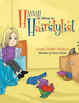 Hannah the Wanna be Hairstylist by Cooper-Robbins, Linda