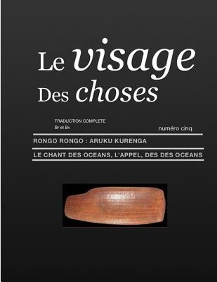 Le Visage Des Choses: Rongo Rongo aRuKu KurenGa Traduction Complète Br et Bv by Roche, Maxime