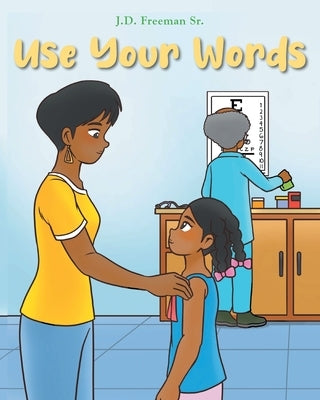 Use Your Words by Freeman, J. D., Sr.