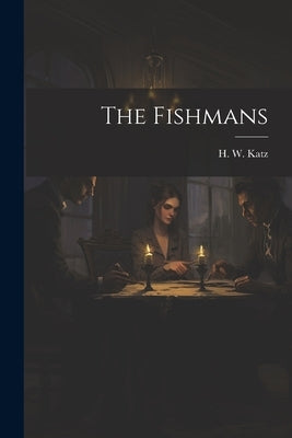 The Fishmans by Katz, H. W.