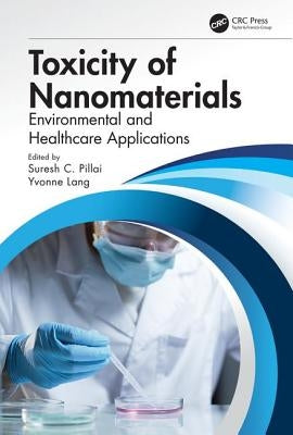 Toxicity of Nanomaterials: Environmental and Healthcare Applications by Pillai, Suresh