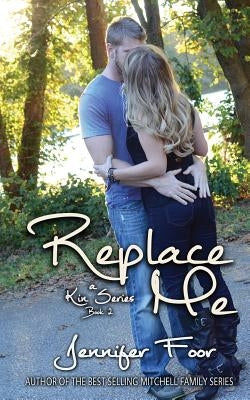 Replace Me: A Kin Series Book 2 by Foor, Jennifer