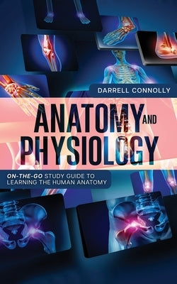 Anatomy and Physiology by Connolly, Darrell