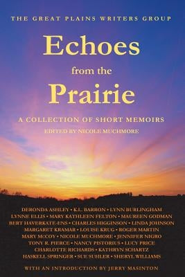 Echoes from the Prairie: A Collection of Short Memoirs by Muchmore, Nicole