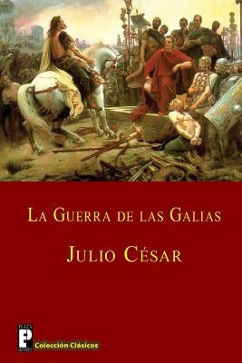 La guerra de las Galias by Cesar, Julio