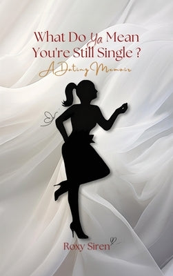 What Do Ya Mean You're Still Single... by Siren, Roxy