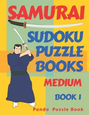 Samurai Sudoku Puzzle Books - Medium - Book 1: Sudoku Variations Puzzle Books - Brain Games For Adults by Book, Panda Puzzle