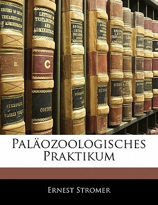 Palaozoologisches Praktikum by Stromer, Ernest