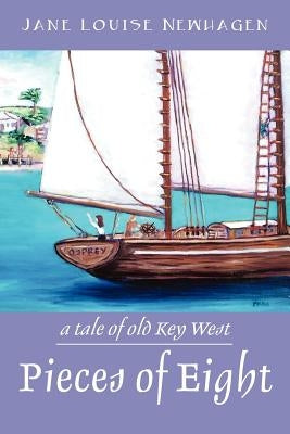 Pieces of Eight: A Tale of Old Key West by Newhagen, Jane Louise