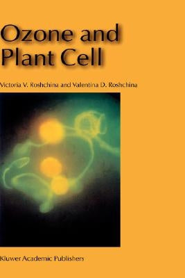 Ozone and Plant Cell by Roshchina, Victoria V.