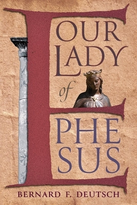 Our Lady of Ephesus by Deutsch, Bernard F.