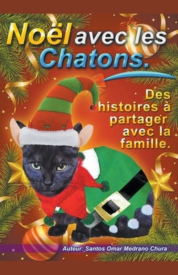 Noël avec les Chatons. Des histoires à partager avec la famille. by Chura, Santos Omar Medrano