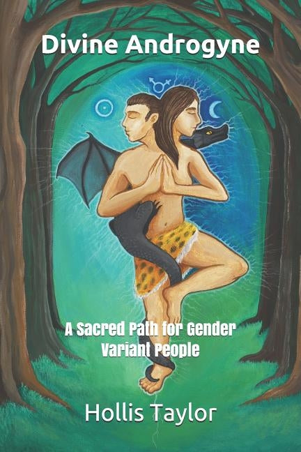 Divine Androgyne: A Sacred Path for Gender Variant People by Morningstar, Claire