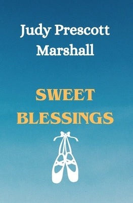 Sweet Blessings: Michael and Christine's Story by Prescott Marshall, Judy