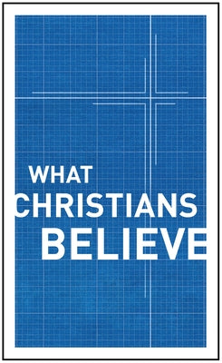 What Christians Believe by Publishers, Moody