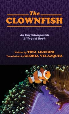The Clownfish/El Pez Payaso: An English/Spanish Bilingual Book by Liccioni, Tina