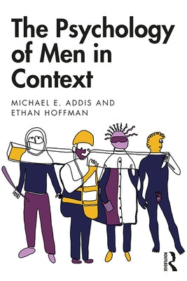 The Psychology of Men in Context by Addis, Michael E.