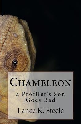 Chameleon: Vincent Goes Bad by Steele, Lance K.