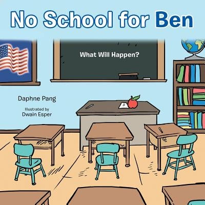 No School for Ben: What Will Happen? by Pang, Daphne