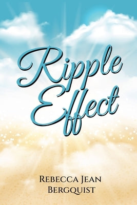 Ripple Effect by Bergquist, Rebecca Jean