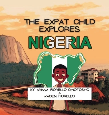 The Expat Child Explores Nigeria by Fiorello-Omotosho, Ariana