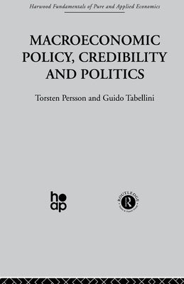 Macroeconomic Policy, Credibility and Politics by Persson, T.