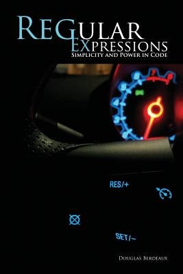 Regular Expressions: Simplicity and Power in Code by Berdeaux, Douglas McLain