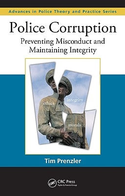Police Corruption: Preventing Misconduct and Maintaining Integrity by Prenzler, Tim