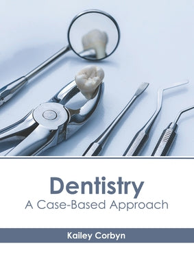 Dentistry: A Case-Based Approach by Corbyn, Kailey