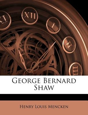 George Bernard Shaw by Mencken, Henry Louis