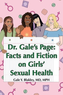 Dr. Gale's Page: Facts and Fiction On Girls' Sexual Health by Blakley, Gale