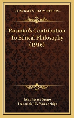 Rosmini's Contribution To Ethical Philosophy (1916) by Bruno, John Favata
