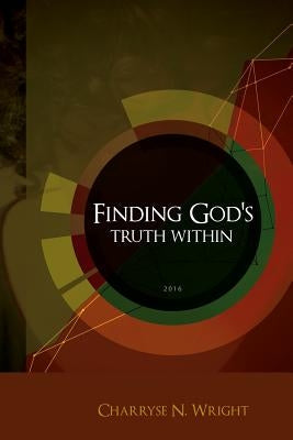 Finding God's Truth Within by Wright, Charryse