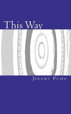 This Way: Gnosis Without "Gnosticism" by Puma, Jeremy