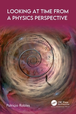 Looking at Time from a Physics Perspective by Robles, Patricio