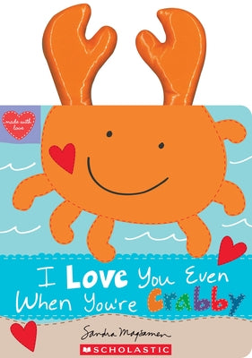 I Love You Even When You're Crabby! by Magsamen, Sandra