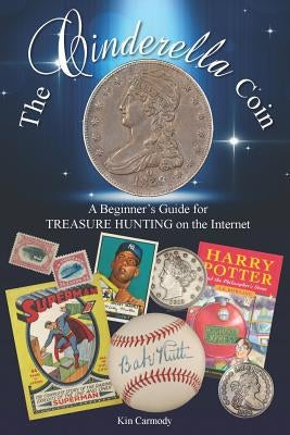 The Cinderella Coin: A Beginner's Guide for Treasure Hunting on the Internet by Carmody, Kin