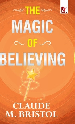 The Magic of believing by Bristol, Claude