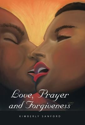 Love, Prayer and Forgiveness by Sanford, Kimberly