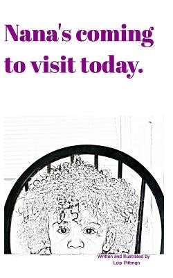 Nana's coming to visit today. by Pittman, Lois