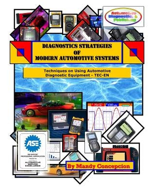 Techniques on Using Automotive Diagnostic Equipment: Diagnostic Strategies of Modern Automotive Systems by Concepcion, Mandy