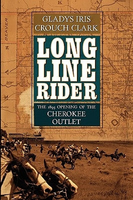 Long Line Rider: The 1893 Opening of the Cherokee Outlet by Headland, Carmelita Clark