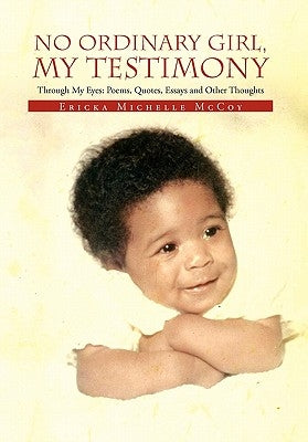 No Ordinary Girl, My Testimony by McCoy, Ericka Michelle