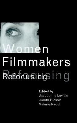 Women Filmmakers: Refocusing by Levitin, Jacqueline