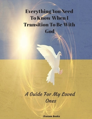 Everything You Need To Know When I Transition To Be With God by Books, Ifansee